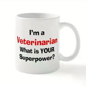 1pc Veterinarian Superpower Question Ceramic Coffee Mug, 11oz Novelty Drinkware, Ideal for Birthday, Holiday,