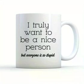 1pc Humorous Ceramic Coffee Mug with "I Truly Want to Be A Nice Person" Quote - Insulated, Hand-Wash Only, Multi-